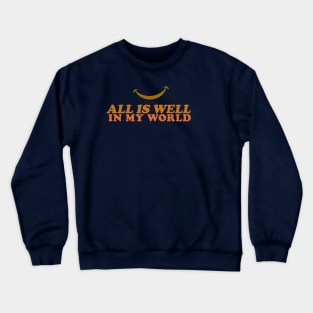 All is Well in my World Crewneck Sweatshirt